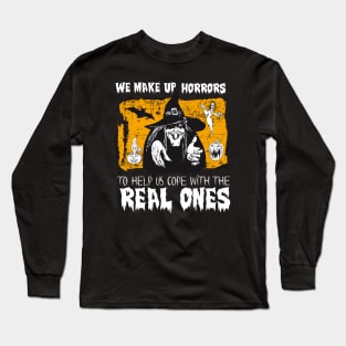 We make up horrors to help us cope with the real ones Long Sleeve T-Shirt